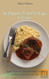The Definitive Dash Diet Recipes Collection