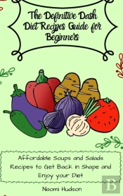 The Definitive Dash Diet Recipes Guide For Beginners