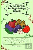 The Definitive Dash Diet Recipes Guide For Beginners