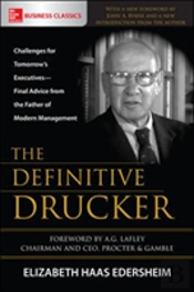 The Definitive Drucker: Challenges For Tomorrow'S Executives-Final Advice From The Father Of Modern Management