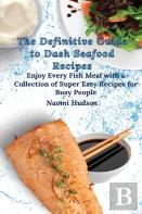 The Definitive Guide To Dash Seafood Recipes