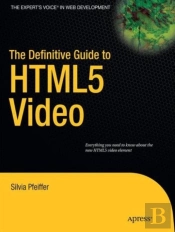 The Definitive Guide To Html5 Video