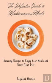 The Definitive Guide To Mediterranean Meals