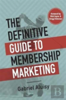 The Definitive Guide To Membership Marketing