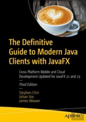 The Definitive Guide To Modern Java Clients With Javafx