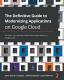 The Definitive Guide To Modernizing Applications On Google Cloud