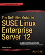 The Definitive Guide To Suse Linux Enterprise Server 12