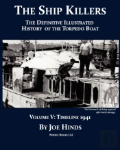 The Definitive Illustrated History Of The Torpedo Boat, Volume V