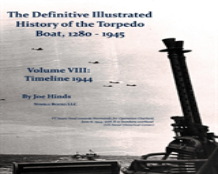 The Definitive Illustrated History Of The Torpedo Boat, Volume Viii