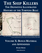 The Definitive Illustrated History Of The Torpedo Boat, Volume X