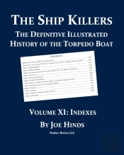The Definitive Illustrated History Of The Torpedo Boat, Volume Xi