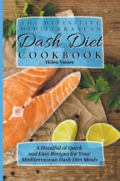 The Definitive Mediterranean Dash Diet Cookbook