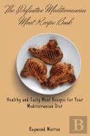 The Definitive Mediterranean Meat Recipe Book