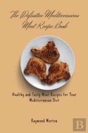 The Definitive Mediterranean Meat Recipe Book