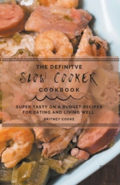 The Definitive Slow Cooker Cookbook