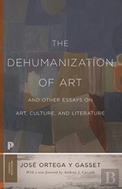 The Dehumanization Of Art And Other Essays On Art, Culture, And Literature