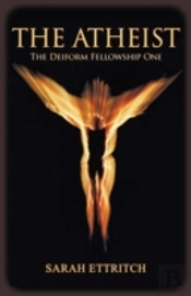 The Deiform Fellowship One: The Atheist
