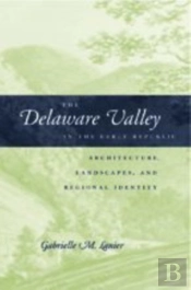 The Delaware Valley In The Early Republic