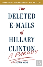 The Deleted E-Mails Of Hillary Clinton