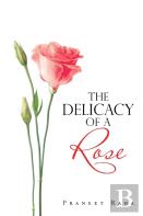 The Delicacy Of A Rose