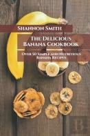 The Delicious Banana Cookbook