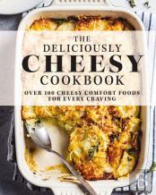 The Deliciously Cheesy Cookbook