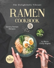 The Delightfully Vibrant Ramen Cookbook