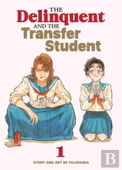 The Delinquent And The Transfer Student Vol. 1