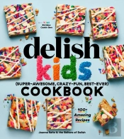 The Delish Kids (Super-Awesome, Crazy-Fun, Best-Ever) Cookbook