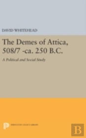 The Demes Of Attica, 508/7 -Ca. 250 B.C.