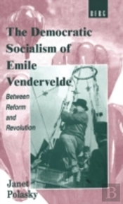 The Democratic Socialism Of Emile Vandervelde