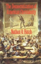 The Democratization Of American Christianity