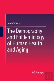 The Demography And Epidemiology Of Human Health And Aging