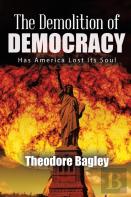 The Demolition Of Democracy