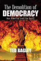 The Demolition Of Democracy