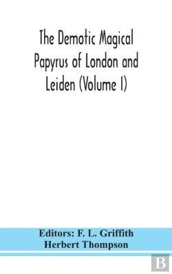 Bertrand.pt - The Demotic Magical Papyrus Of London And Leiden (Volume I)
