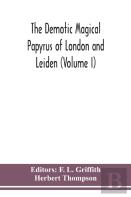 The Demotic Magical Papyrus Of London And Leiden (Volume I)