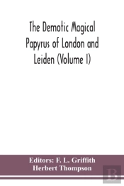 The Demotic Magical Papyrus Of London And Leiden (Volume I)