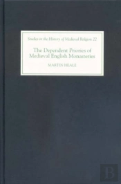 The Dependent Priories Of Medieval English Monasteries