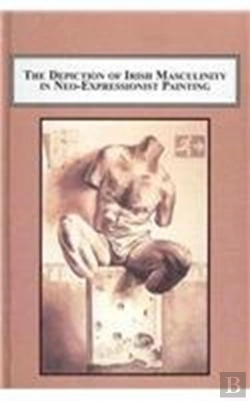 Bertrand.pt - The Depiction Of Irish Masculinity In Neo-Expressionist Painting