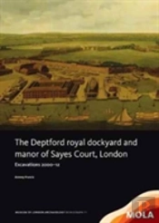The Deptford Royal Dockyard And Manor Of Sayes Court, London