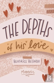 The Depths Of His Love: My Memoir
