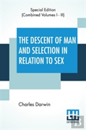The Descent Of Man And Selection In Relation To Sex (Complete)