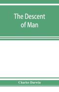 The Descent Of Man, And Selection In Relation To Sex