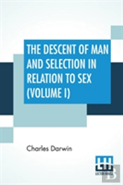 The Descent Of Man And Selection In Relation To Sex (Volume I)