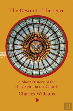 Bertrand.pt - The Descent Of The Dove: A Short History Of The Holy Spirit In The Church