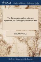 The Description And Use Of A New Quadrant, For Finding The Latitude At Sea