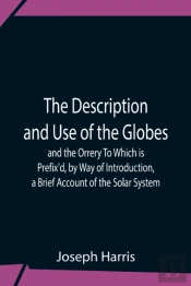 The Description And Use Of The Globes An