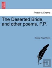 The Deserted Bride, And Other Poems. F.P