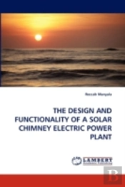 The Design And Functionality Of A Solar Chimney Electric Power Plant
